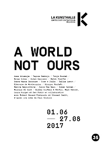 A World Not Ours - La Kunsthalle Mulhouse